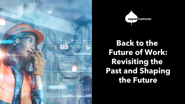 Back to the Future of Work: Revisiting the Past and Shaping the Future